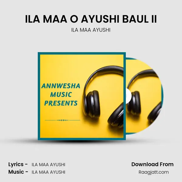 ILA MAA O AYUSHI BAUL II mp3 song