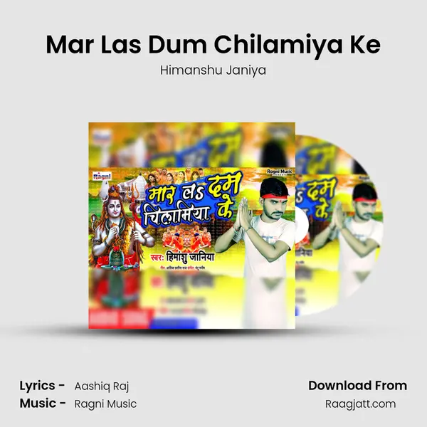 Mar Las Dum Chilamiya Ke mp3 song