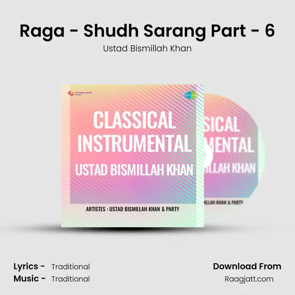 Raga - Shudh Sarang Part - 6 - Ustad Bismillah Khan album cover 