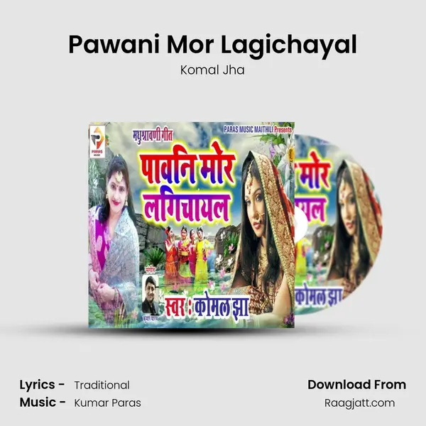 Pawani Mor Lagichayal - Komal Jha album cover 