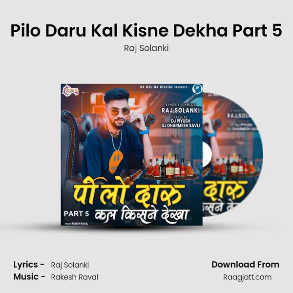 Pilo Daru Kal Kisne Dekha Part 5 - Raj Solanki album cover 