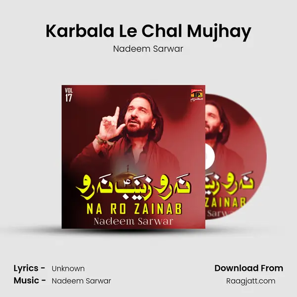 Karbala Le Chal Mujhay - Nadeem Sarwar album cover 