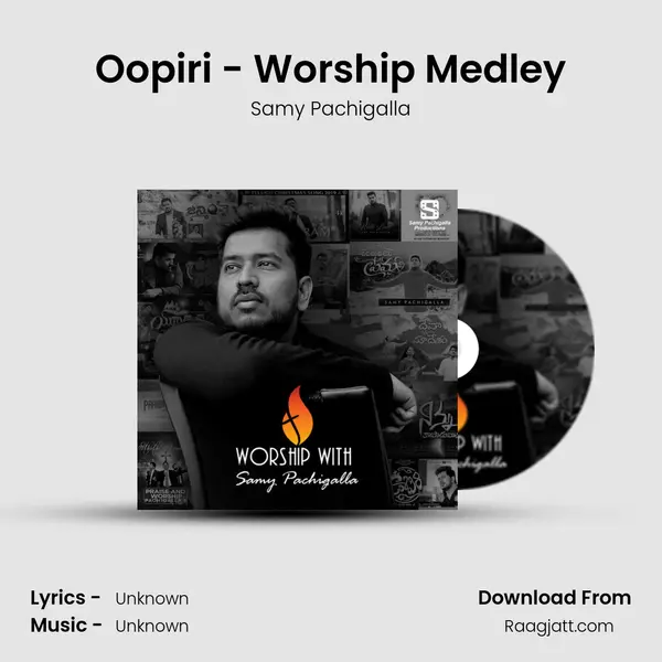 Oopiri - Worship Medley - Samy Pachigalla album cover 