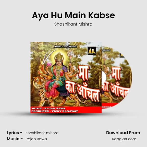 Aya Hu Main Kabse - Shashikant Mishra album cover 