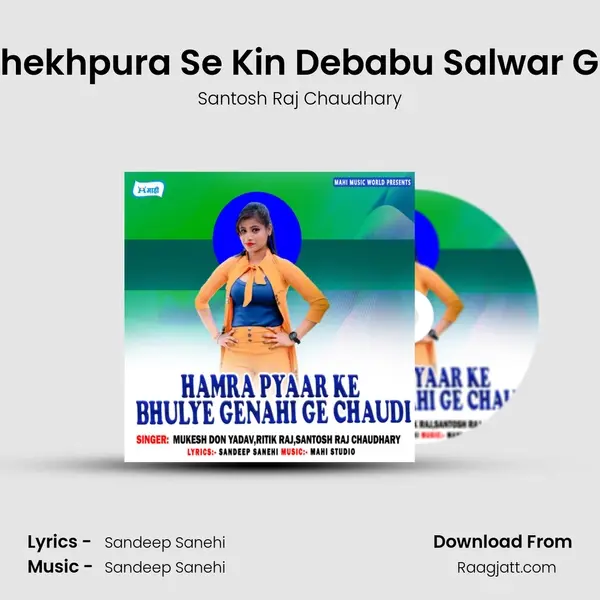 Shekhpura Se Kin Debabu Salwar Ge mp3 song