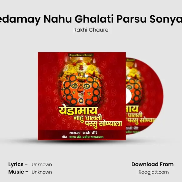 Yedamay Nahu Ghalati Parsu Sonyala - Rakhi Chaure album cover 