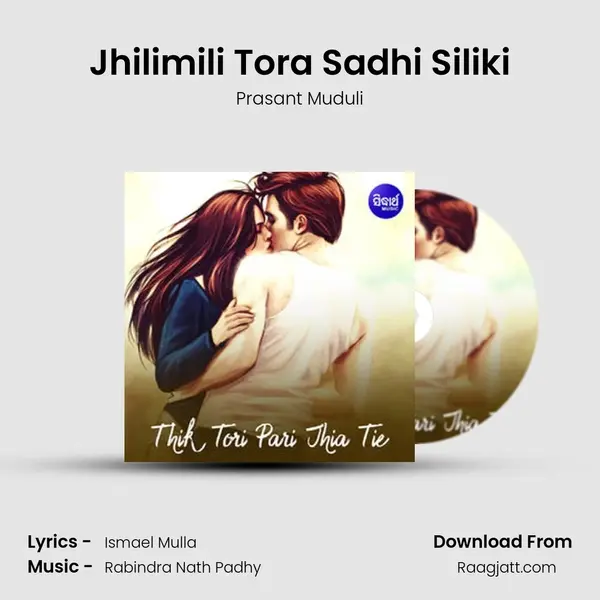 Jhilimili Tora Sadhi Siliki mp3 song