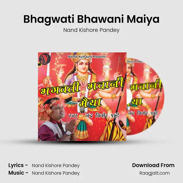 Bhagwati Bhawani Maiya - Nand Kishore Pandey album cover 