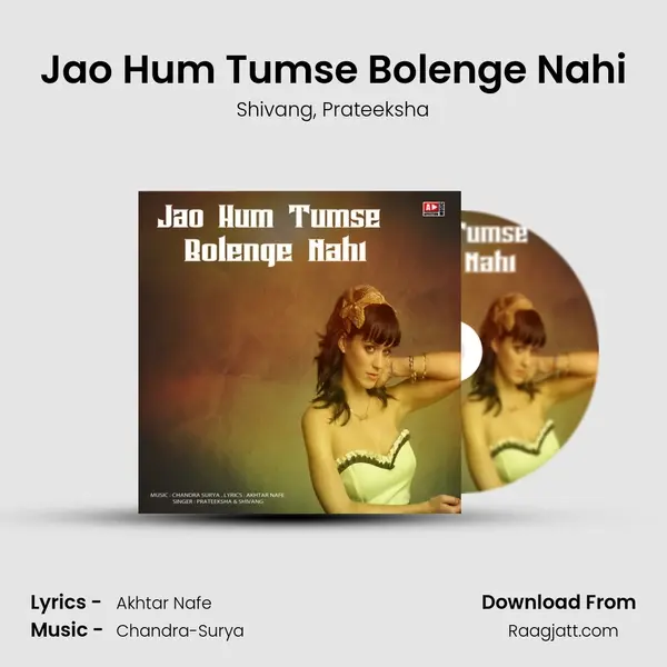 Jao Hum Tumse Bolenge Nahi mp3 song