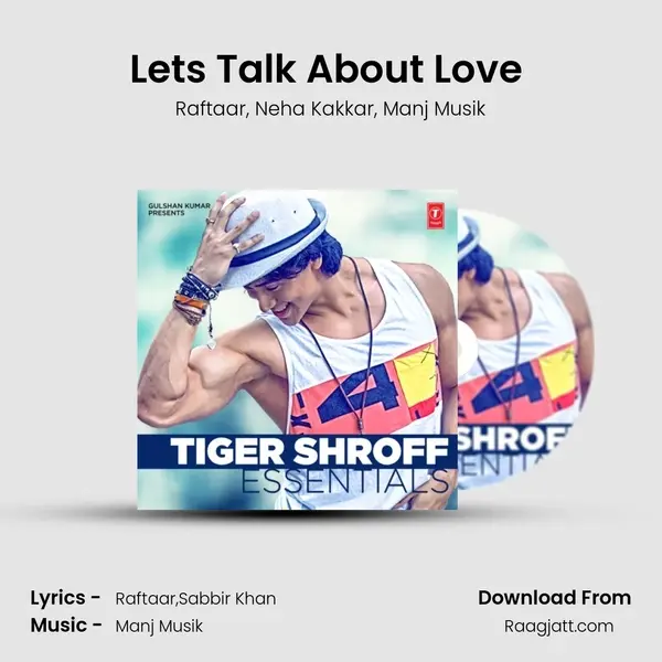 Let's Talk About Love (From Baaghi) mp3 song