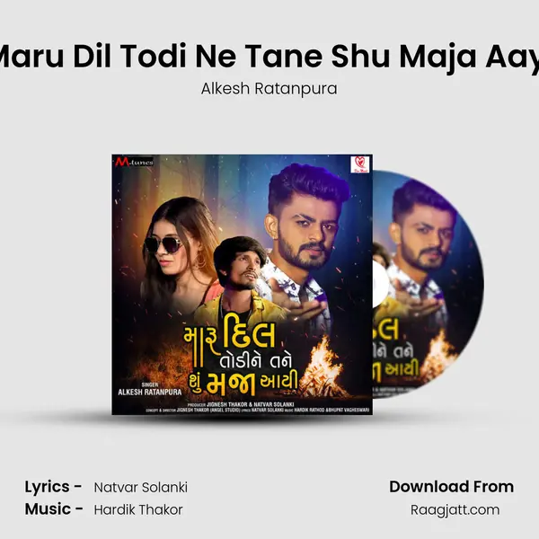 Maru Dil Todi Ne Tane Shu Maja Aayi mp3 song