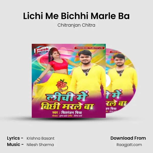 Lichi Me Bichhi Marle Ba - Chitranjan Chitra album cover 