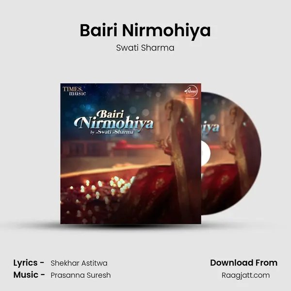 Bairi Nirmohiya - Swati Sharma album cover 