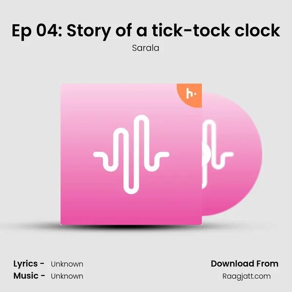 Ep 04: Story of a tick-tock clock mp3 song