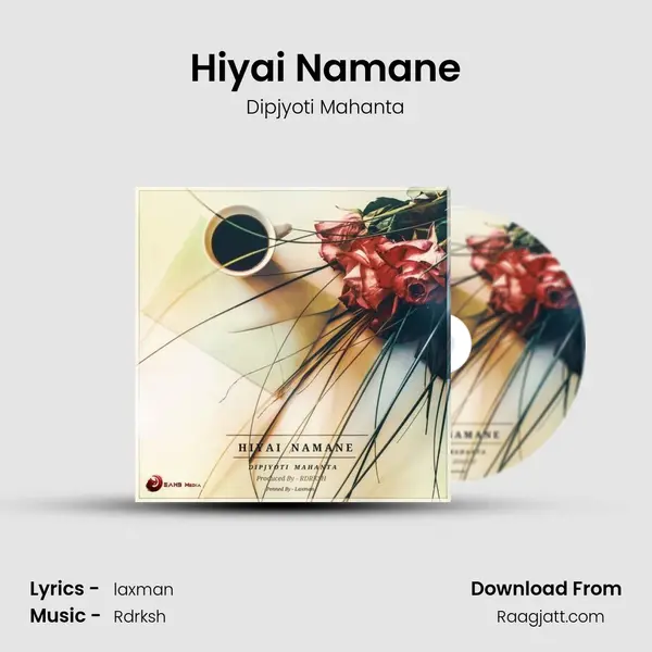 Hiyai Namane - Dipjyoti Mahanta album cover 