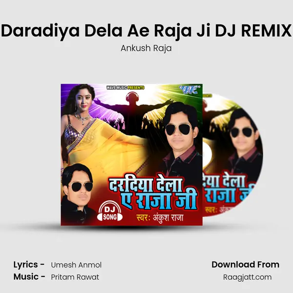 Daradiya Dela Ae Raja Ji DJ REMIX mp3 song