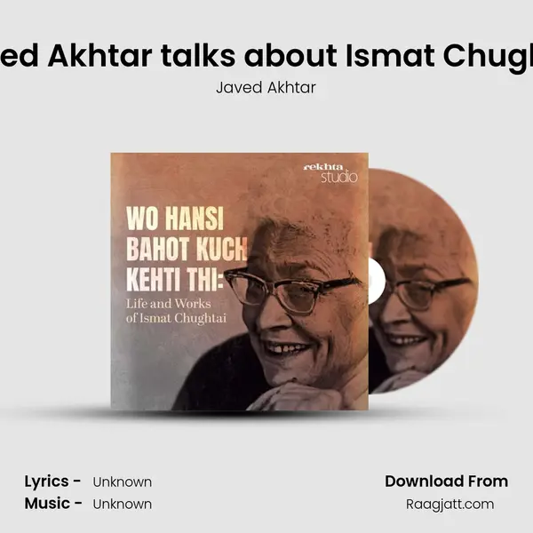 Javed Akhtar talks about Ismat Chughtai mp3 song