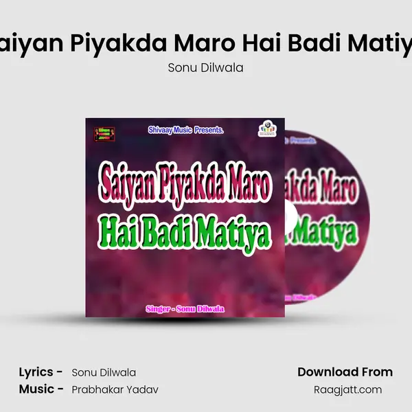 Saiyan Piyakda Maro Hai Badi Matiya mp3 song