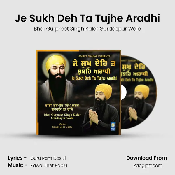 Je Sukh Deh Ta Tujhe Aradhi - Bhai Gurpreet Singh Kaler Gurdaspur Wale album cover 