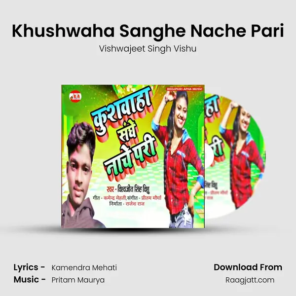 Khushwaha Sanghe Nache Pari - Vishwajeet Singh Vishu album cover 