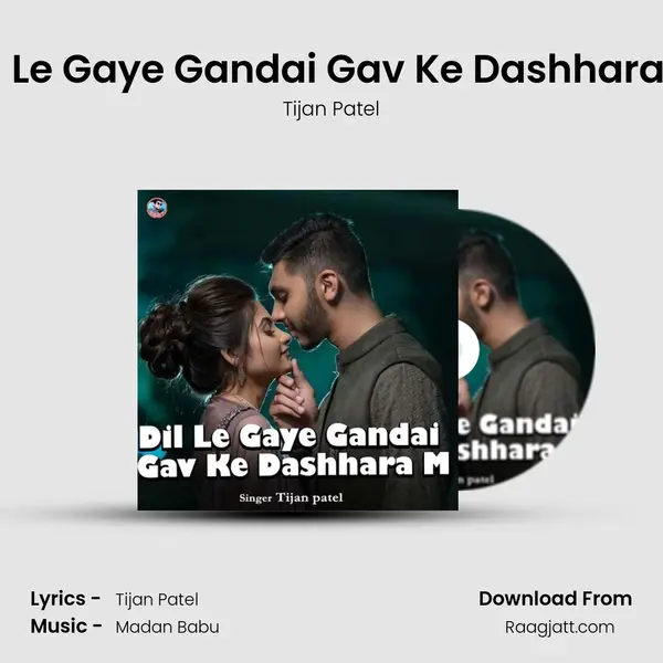 Dil Le Gaye Gandai Gav Ke Dashhara M - Tijan Patel album cover 