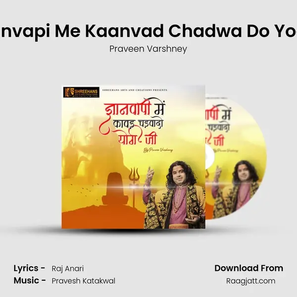 Gyanvapi Me Kaanvad Chadwa Do Yogi Ji - Praveen Varshney album cover 