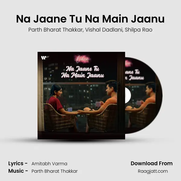 Na Jaane Tu Na Main Jaanu mp3 song