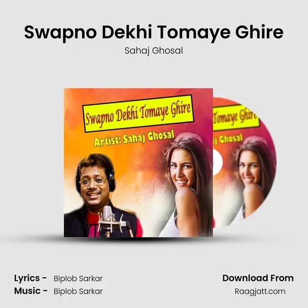 Swapno Dekhi Tomaye Ghire mp3 song