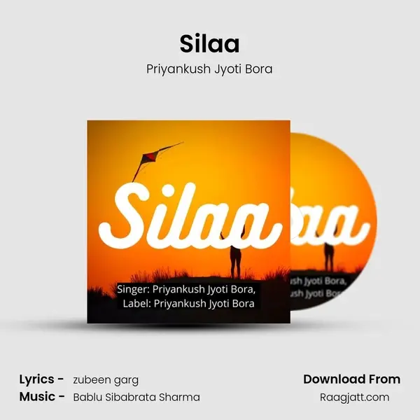 Silaa - Priyankush Jyoti Bora mp3 song