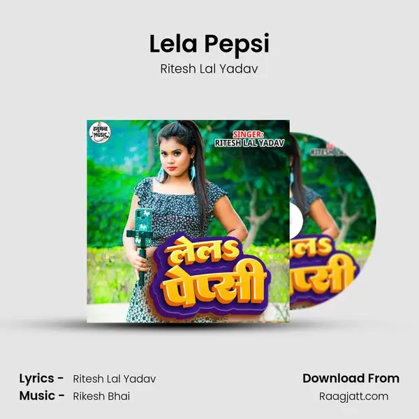 Lela Pepsi - Ritesh Lal Yadav mp3 song