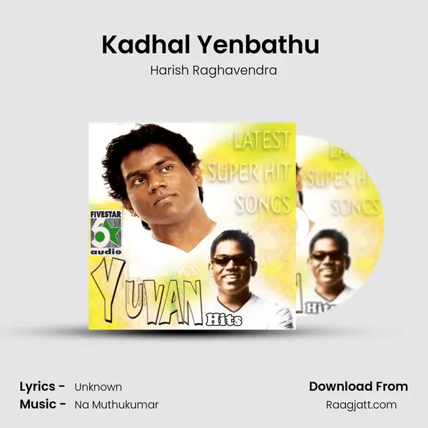 Kadhal Yenbathu (From Oru Kalluriyin Kadhai) mp3 song