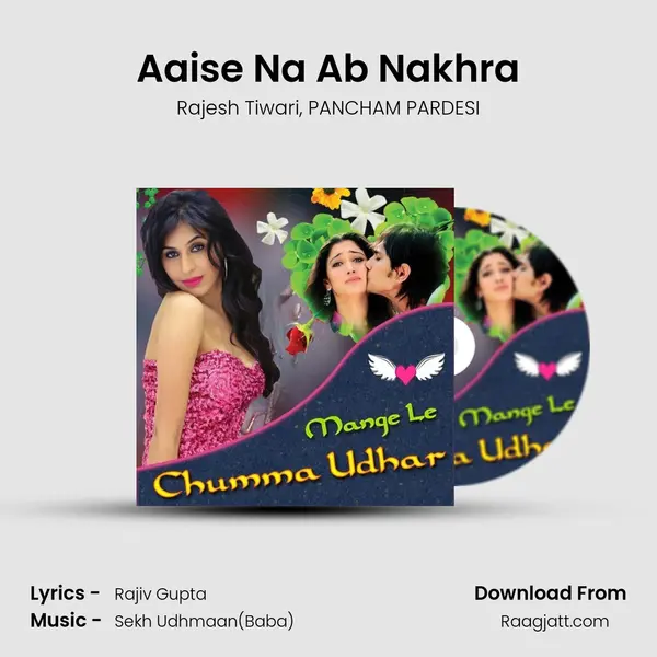 Aaise Na Ab Nakhra mp3 song