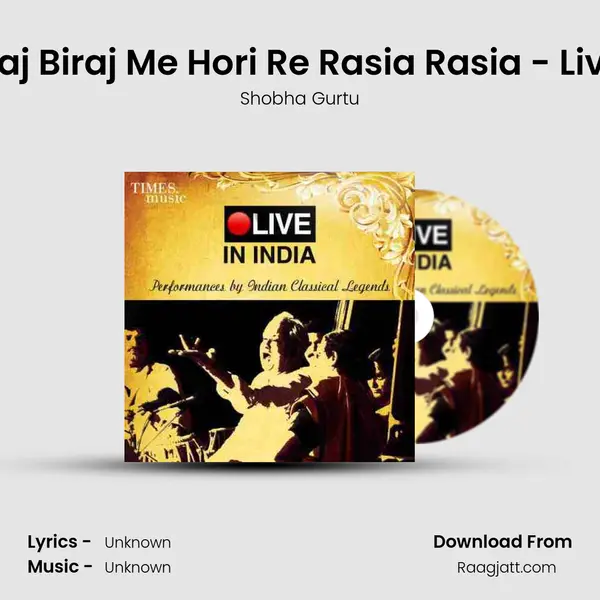 Aaj Biraj Me Hori Re Rasia Rasia - Live - Shobha Gurtu album cover 