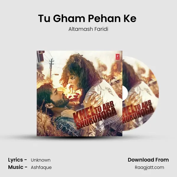 Tu Gham Pehan Ke (Sad) mp3 song