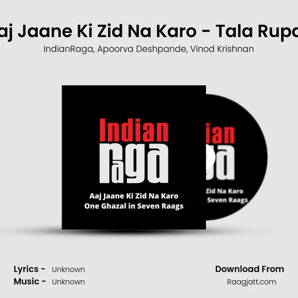 Aaj Jaane Ki Zid Na Karo - Tala Rupak - IndianRaga album cover 