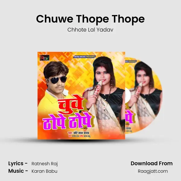 Chuwe Thope Thope - Chhote Lal Yadav album cover 