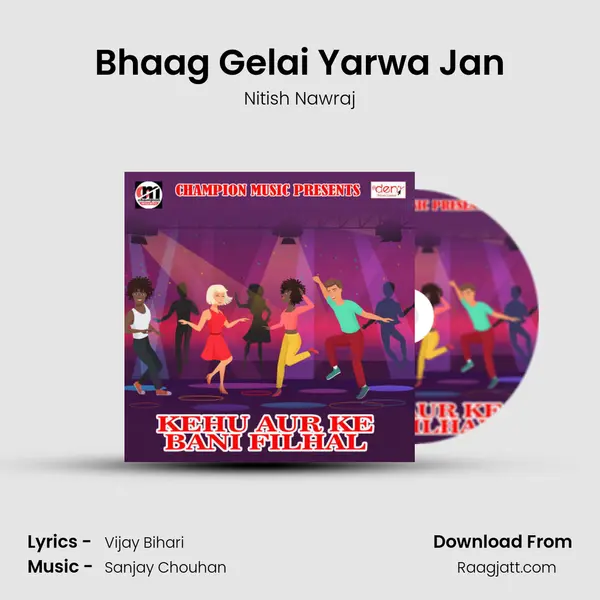 Bhaag Gelai Yarwa Jan - Nitish Nawraj album cover 