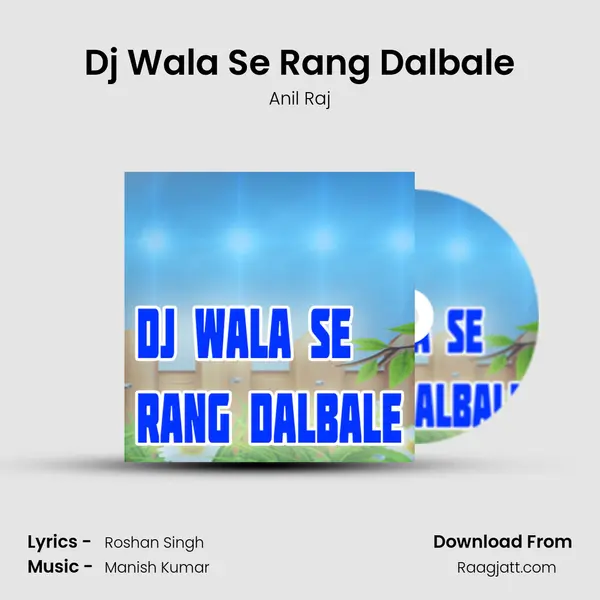 Dj Wala Se Rang Dalbale - Anil Raj album cover 