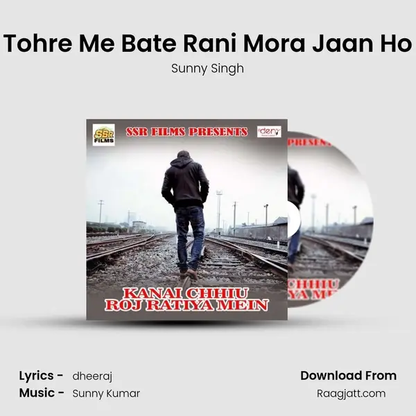 Tohre Me Bate Rani Mora Jaan Ho mp3 song