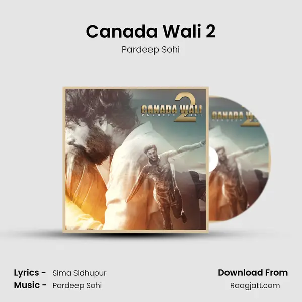 Canada Wali 2 - Pardeep Sohi album cover 