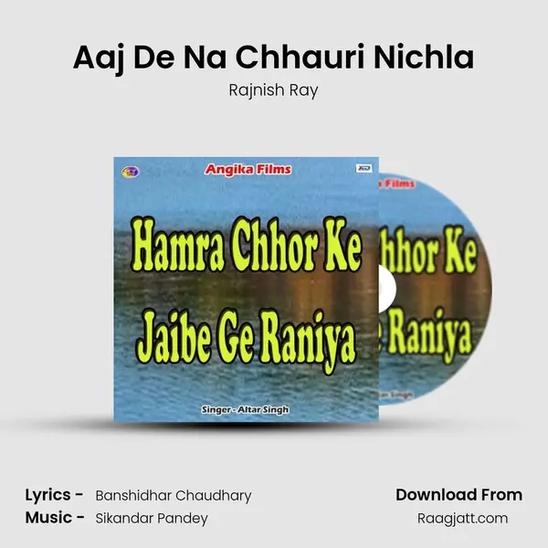 Aaj De Na Chhauri Nichla - Rajnish Ray album cover 