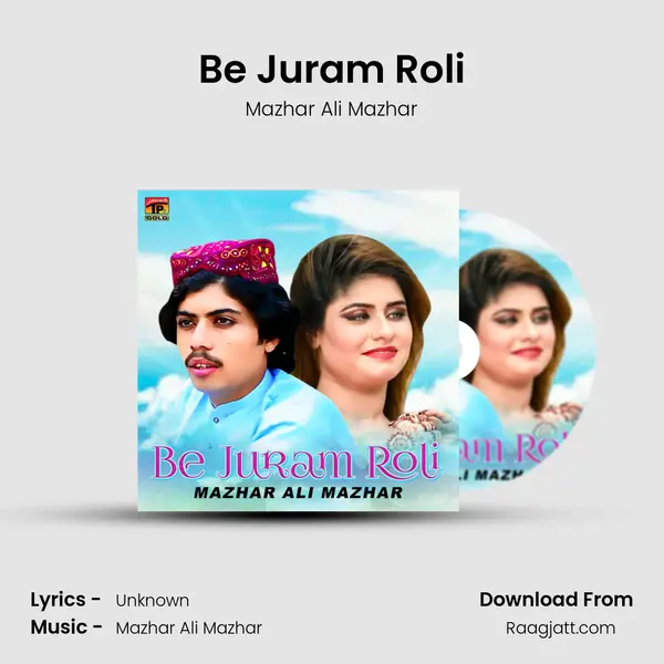 Be Juram Roli - Mazhar Ali Mazhar album cover 