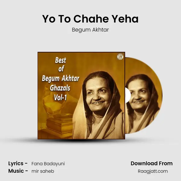 Yo To Chahe Yeha - Begum Akhtar album cover 