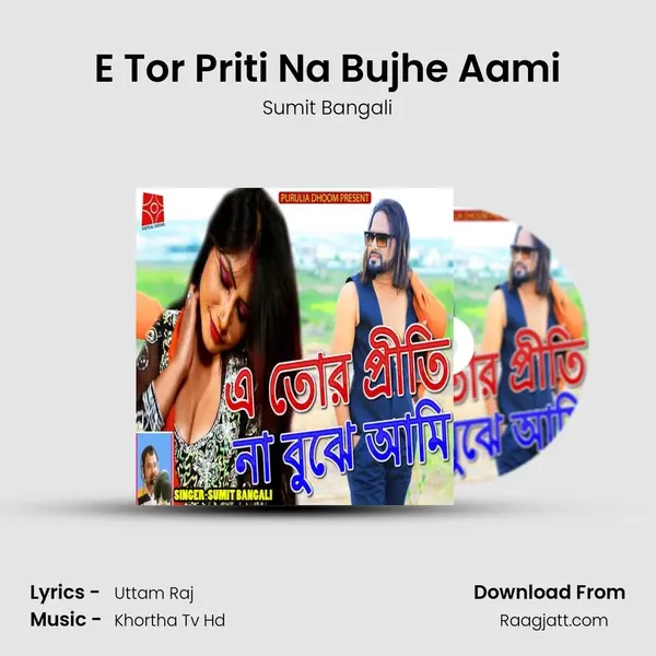 E Tor Priti Na Bujhe Aami mp3 song