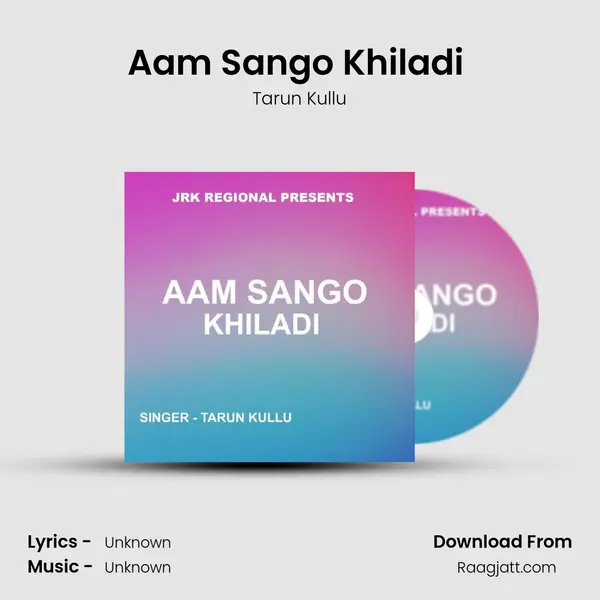 Aam Sango Khiladi (Khariya Song ) - Tarun Kullu album cover 