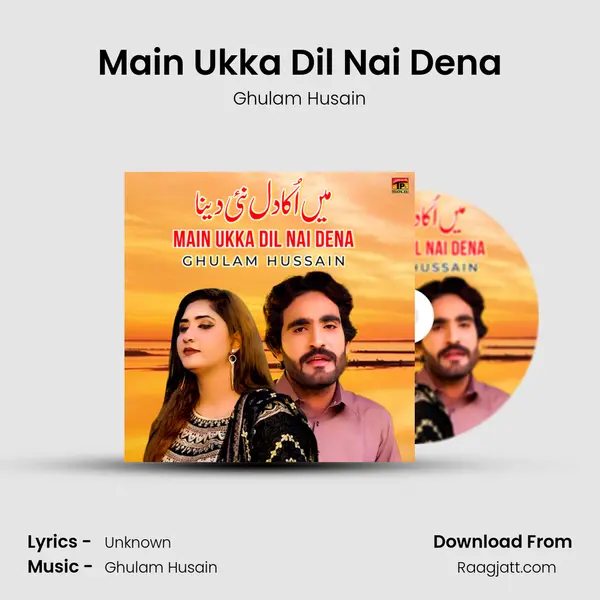 Main Ukka Dil Nai Dena - Ghulam Husain album cover 