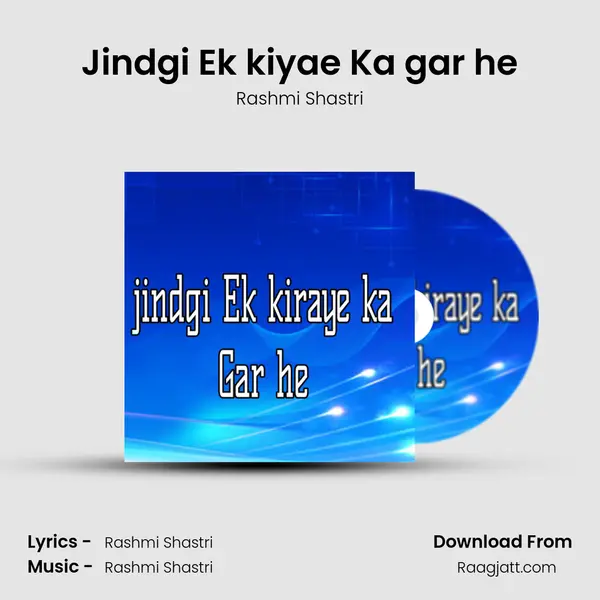 Jindgi Ek kiyae Ka gar he - Rashmi Shastri album cover 