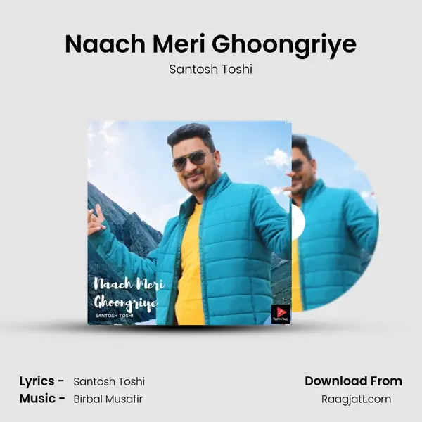 Naach Meri Ghoongriye mp3 song