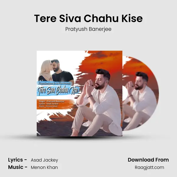 Tere Siva Chahu Kise - Pratyush Banerjee album cover 