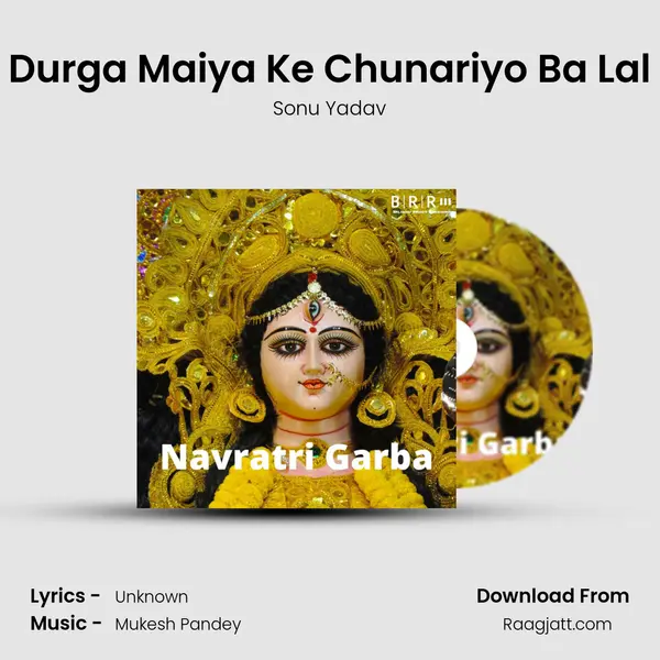 Durga Maiya Ke Chunariyo Ba Lal - Sonu Yadav album cover 